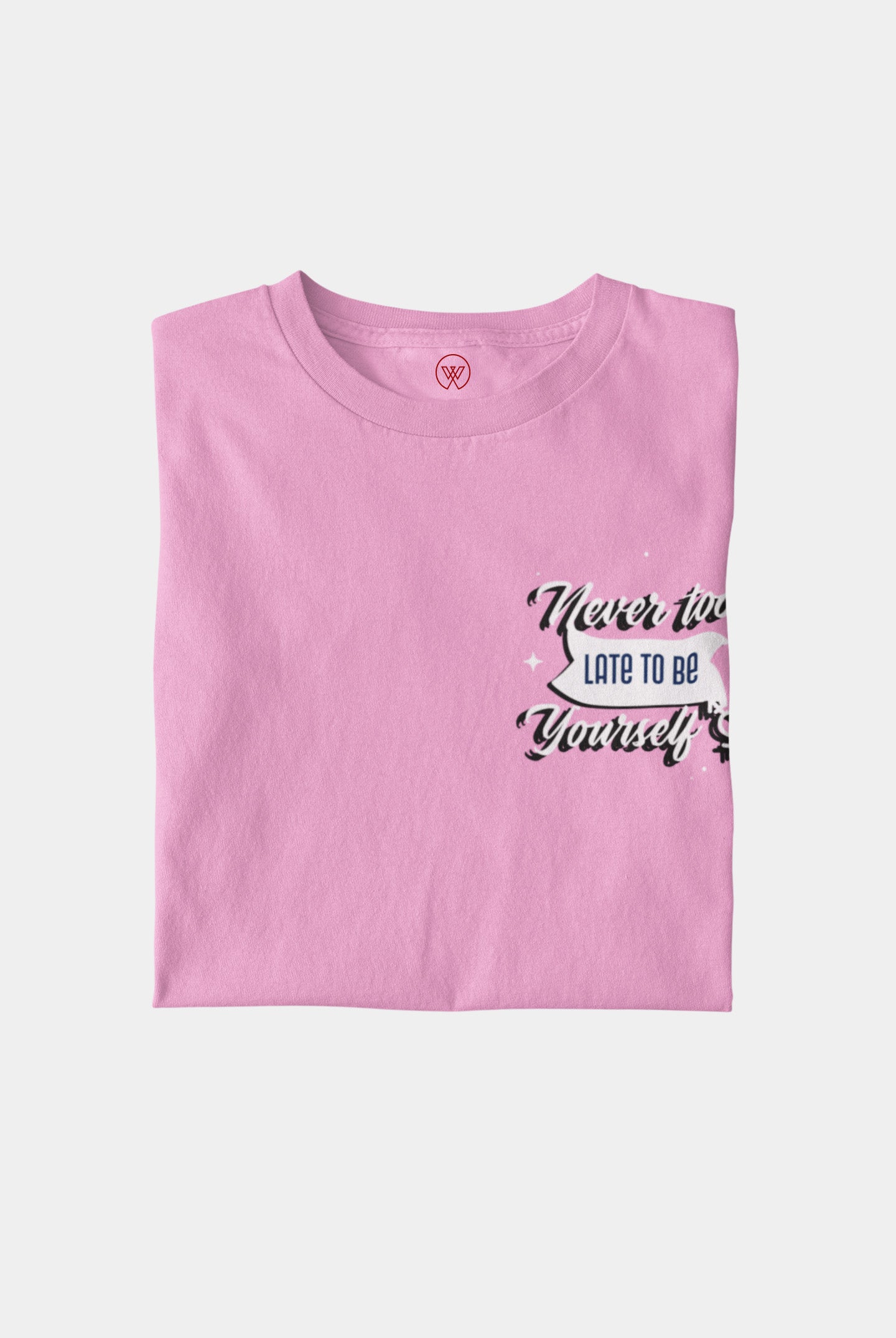 Never Too Late To Be Yourself Unisex T-Shirt