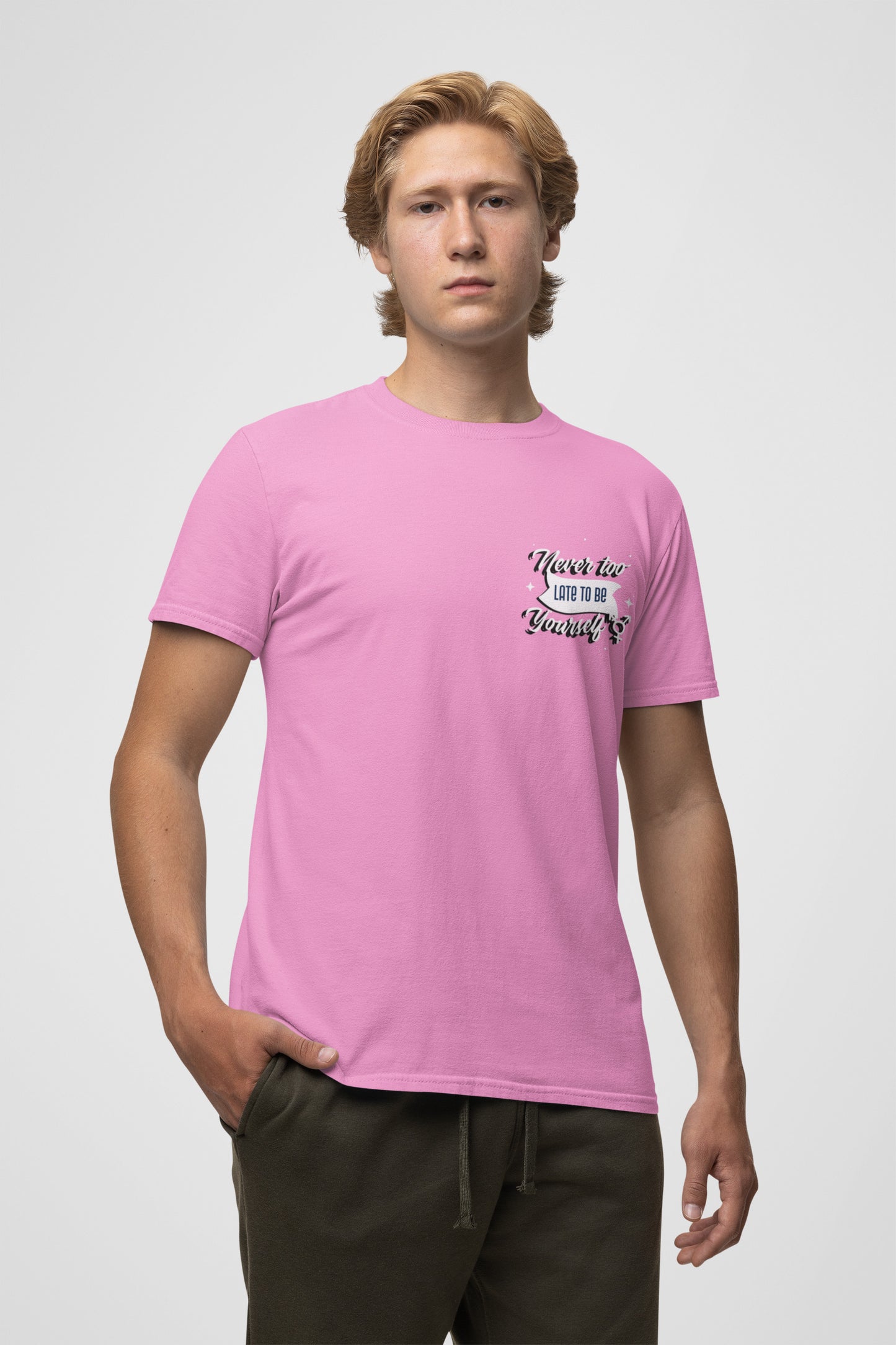 Never Too Late To Be Yourself Unisex T-Shirt