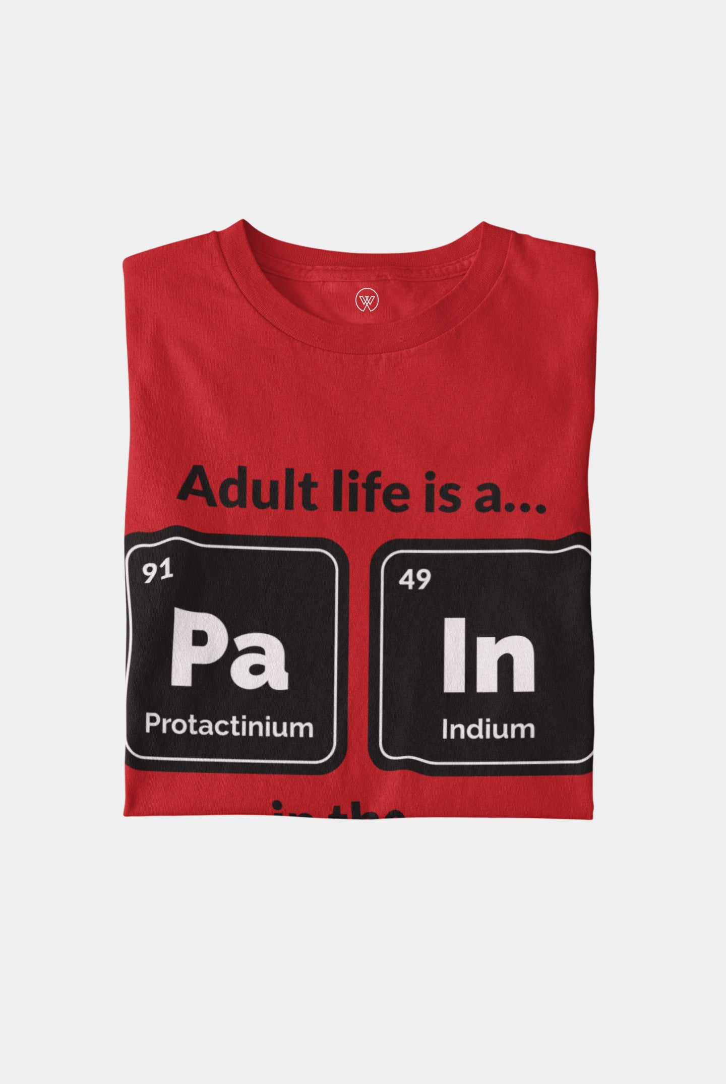 Adult Life is a Pain in the... Unisex T-Shirt
