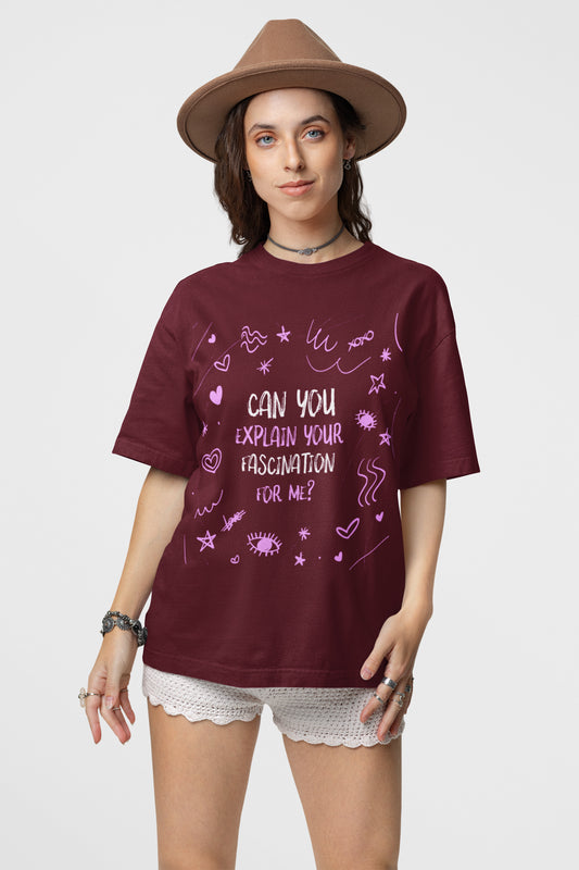 Can You Explain Your Fascination For Me? T-Shirt