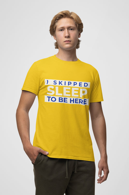 I Skipped Sleep to be Here Unisex T-Shirt